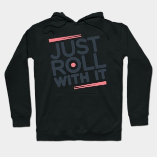 Just Roll With It Hoodie